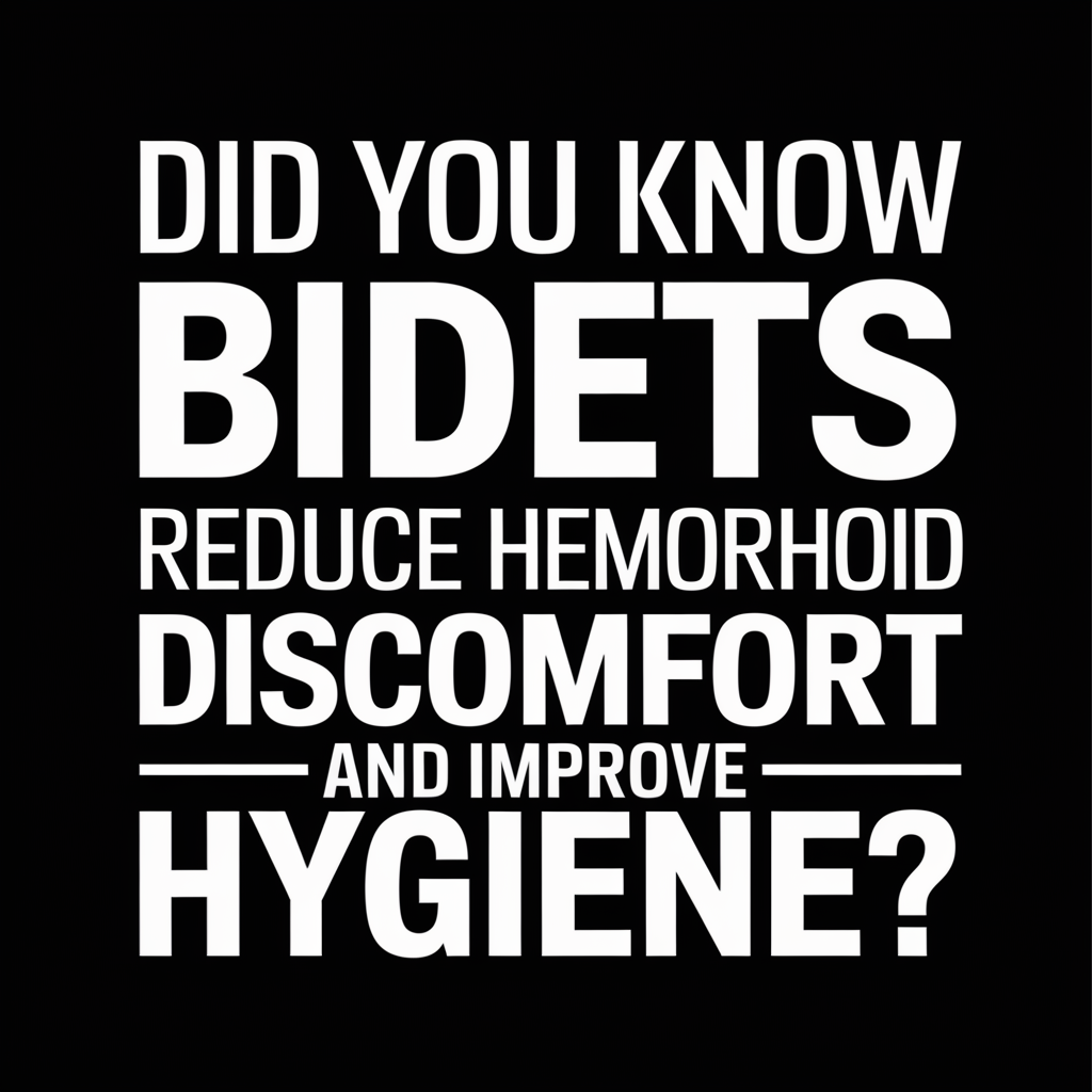 Bidets Reduce Hemorrhoid Discomfort and Improve Hygiene
