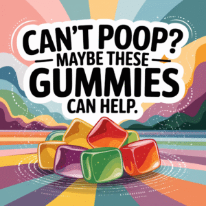 Can't Poop? Maybe These Gummies Can Help