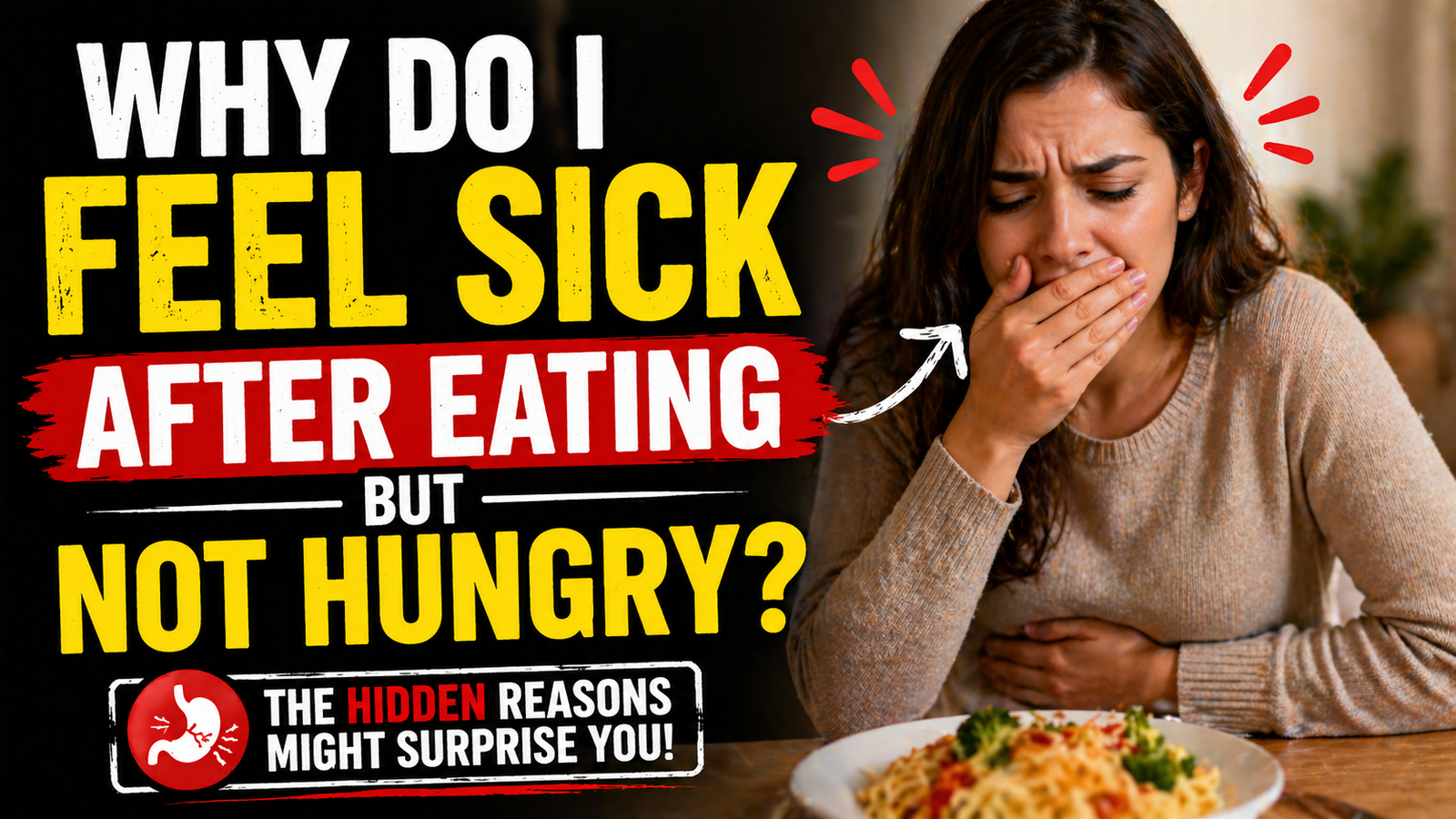 Why Do I Feel Sick After Eating But Not Hungry?