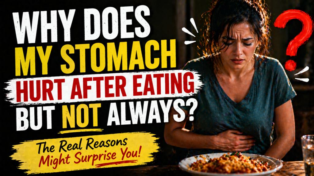 Why Does My Stomach Hurt After Eating But Not Always?