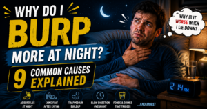 Why Do I Burp More at Night? 9 Common Causes Explained