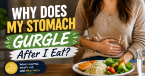 Why Does My Stomach Gurgle After I Eat?