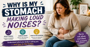Why Is My Stomach Making Loud Noises?