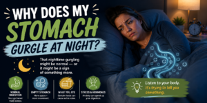Why Does My Stomach Gurgle at Night?