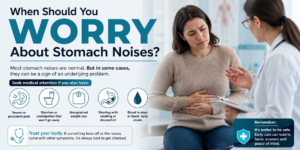 When Should You Worry About Stomach Noises?